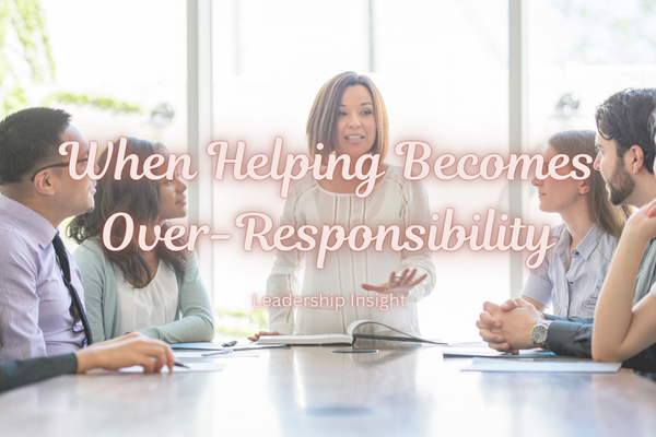 When Helping Becomes Over-Responsibility